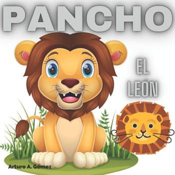 Pancho el león: Cuentos de animales felices (10)
