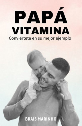 Papá vitamina: Conviértete en su mejor ejemplo