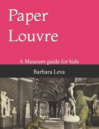 Paper Louvre: A Museum guide for kids