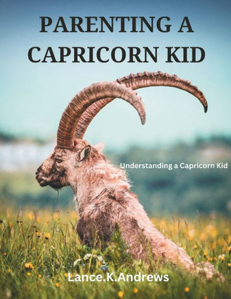 Parenting a Capricorn Kid: Understanding A Capricorn Kid