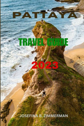 Pattaya Travel Guide 2023: Exploring the Best of Pattaya: Your Comprehensive Travel Companion