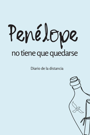Penélope no tiene que quedarse: Diario de la distancia