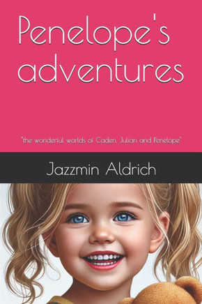 Penelope's adventures: ""the wonderful worlds of Caden, Julian and Penelope""