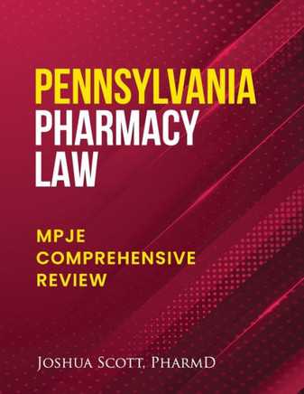 Pennsylvania Pharmacy Law: Mpje Comprehensive Review