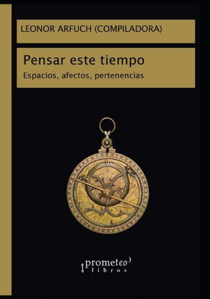 Pensar este tiempo: Espacios, afectos, pertenencias