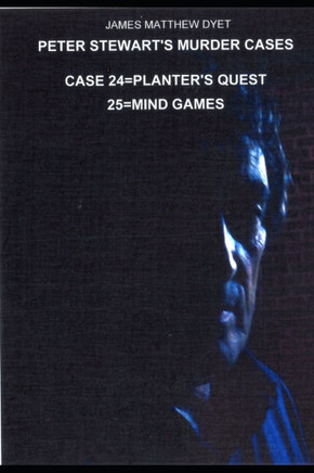 Peter Stewart's Murder Cases: Case 24=planter's Quest=case 25=mind Games