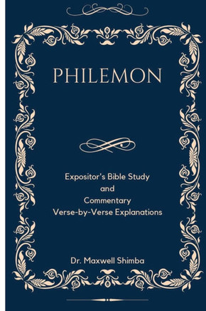 Philemon: Expositor's Bible Study and Commentary: Verse-by-Verse Explanations
