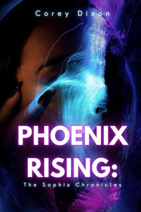 Phoenix Rising: The Sophia Chronicles