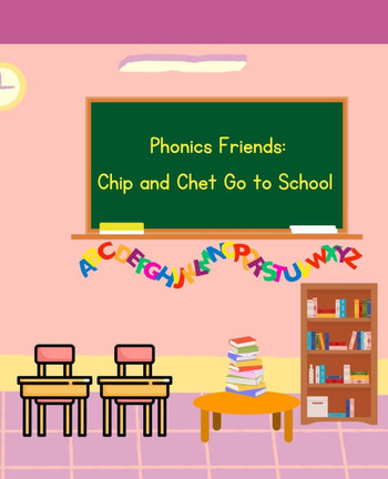 Phonics Friends: Chip and Chet Go to School