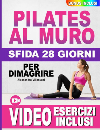 Pilates al Muro: Rinasci in 10 Minuti al Giorno - Ritrova la Fiducia, Accresci l'Autostima e Raggiungi il Benessere in 28 giorni Access