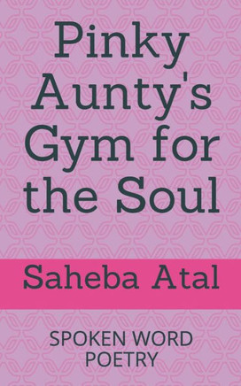 Pinky Aunty's Gym for the Soul: Spoken Word Poetry