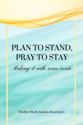 Plan to stand Pray to stay: Making it with sense/cents