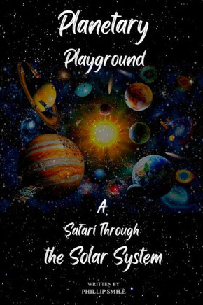 Planetary Playground: A Safari Through the Solar System