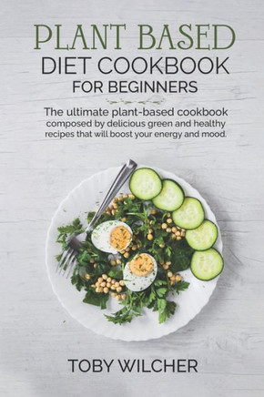Plant Based Cookbook: Plant-based cookbook composed by green recipes.