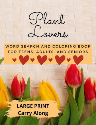 Plant Lovers: Word Search and Coloring Book for Teens, Adults, and Seniors
