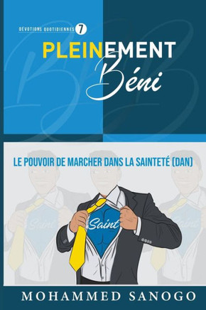 Pleinement Béni 7: Le Pouvoir de Marcher Dans La Sainteté (Dan]