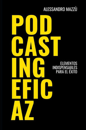 Podcasting Eficaz: Elementos indispensables para el éxito
