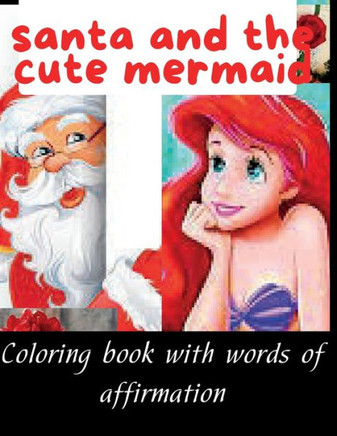 santa and the cute mermaid coloring book with words of affirmation