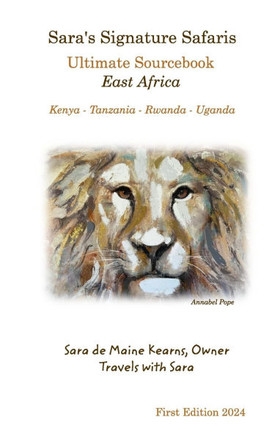 Sara's Signature Safaris: Ultimate Sourcebook East Africa (Kenya, Tanzania, Rwanda, Uganda)