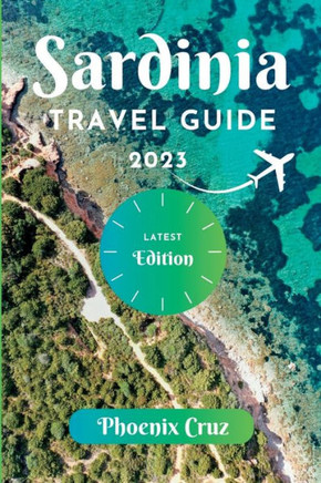 Sardinia Travel Guide 2023: A Trip Preparation Guide to a Romantic Getaway