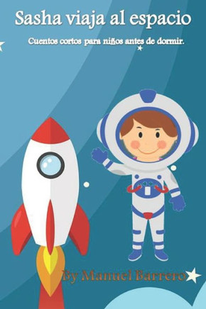 Sasha viaja al espacio: Cuentos cortos para niños antes de dormir