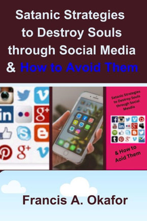 Satanic Strategies To Destroy Souls Through Social Media & How To Avoid Them