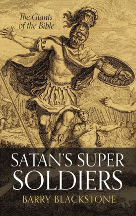 Satan's Super Soldiers: The Giants of the Bible