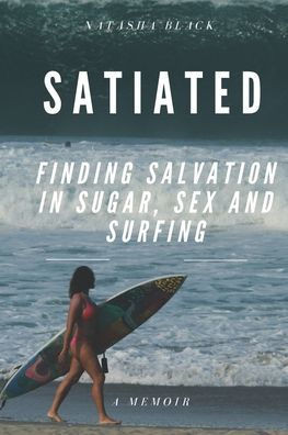 Satiated: Finding salvation in sugar, sex and surfing