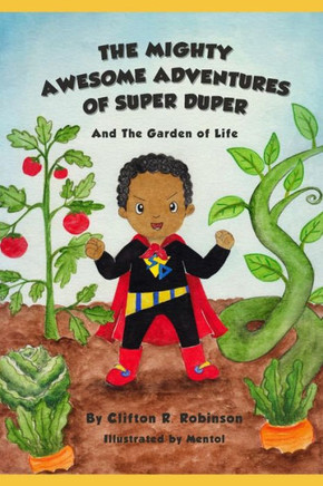 The Mighty Awesome Adventures Of Super Duper And The Garden Of Life