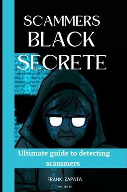 Scammers Black Secrete: Ultimate Guide to Detecting Scammers