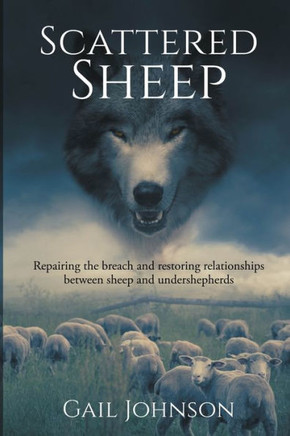 Scattered Sheep: Repairing the Breach and Restoring Relationships Between Sheep and Undershepherds