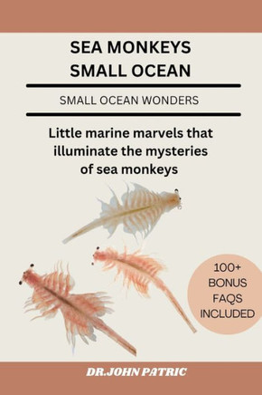 Sea Monkeys Small Ocean: Little marine marvels that illuminate the mysteries of sea monkeys
