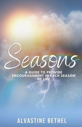 Seasons: A Guide To Provide Encouragement In Each Season Of Life