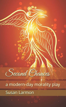 Second Chances: a modern-day morality play