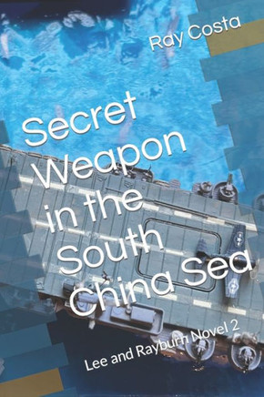 Secret Weapon in the South China Sea: Lee and Rayburn Novel 2