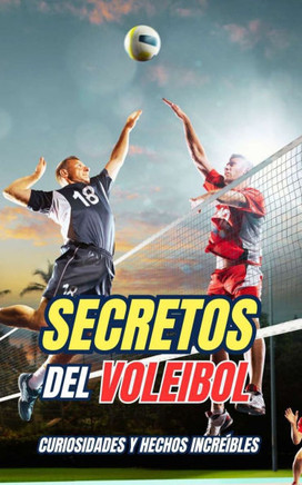 Secretos del Voleibol: Curiosidades y Hechos Increíbles