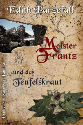 Meister Frantz Und Das Teufelskraut (Henker Von Nürnberg) (German Edition)