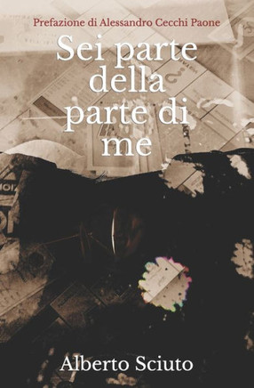 Sei parte della parte di me: Alberto Sciuto