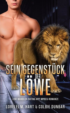 Sein Gegenstück: der Löwe: Eine Wandler Dating App Mpreg Romanze