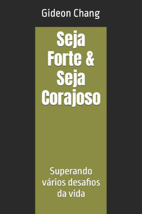 Seja Forte & Seja Corajoso: Superando vários desafios da vida