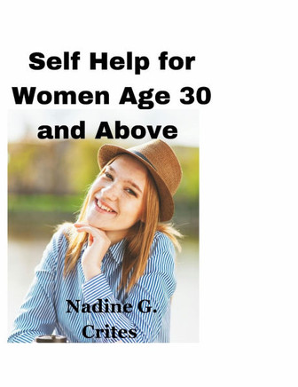 Self Help for Women age 30 and Above: A Journey of Self-Care for Women above 30 and Beyond""