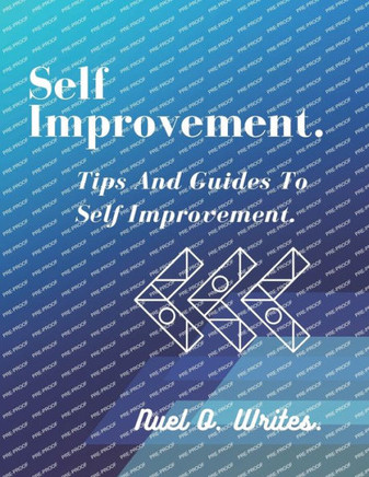 Self improvement: Tips And Guides To Self Improvement