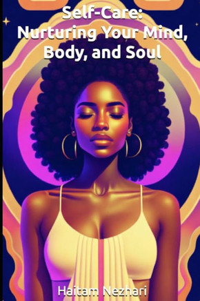 Self-Care: Nurturing Your Mind, Body, and Soul