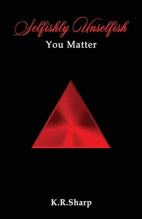 Selfishly Unselfish: You Matter