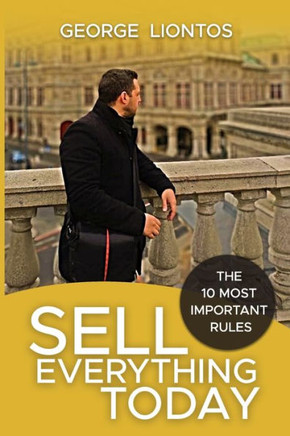 Sell Everything Today: The 10 Most Important Rules