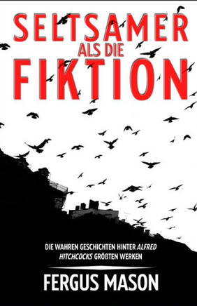 Seltsamer Als Die Fiktion: Die Wahren Geschichten Hinter Alfred Hitchcocks Großartigsten Werken