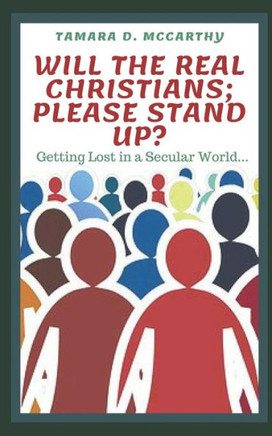 Will The Real Christians; Please Stand Up? : Getting Lost In A Secular World