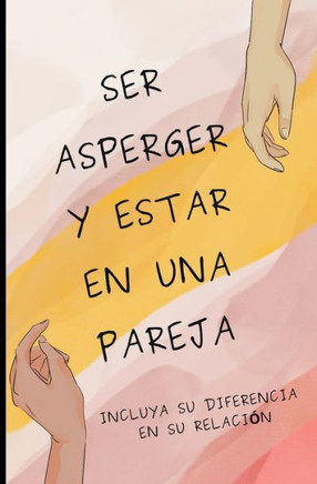 Ser Asperger y estar en una pareja: Incluya su diferencia en su relación