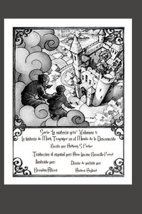 Serie ""La materia gris"" Volumen 1: La historia de Mark Trogmyer en el Mundo de lo Desconocido