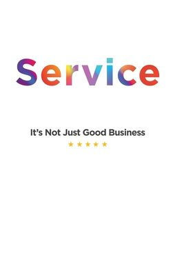 Service: It's Not Just Good Business
